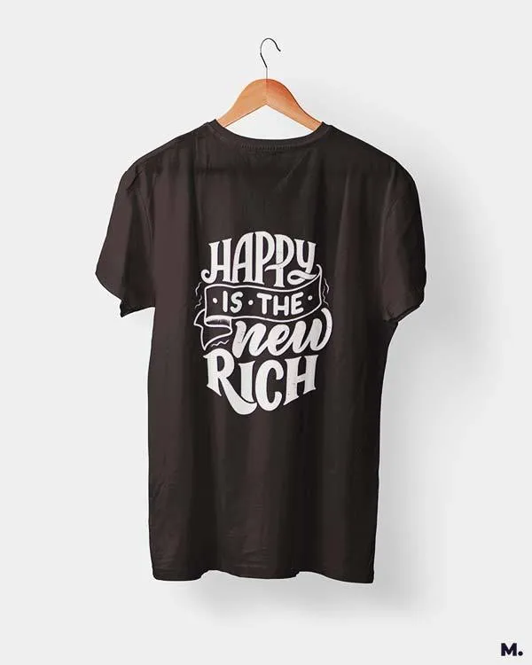 Happy is the new rich printed t shirts