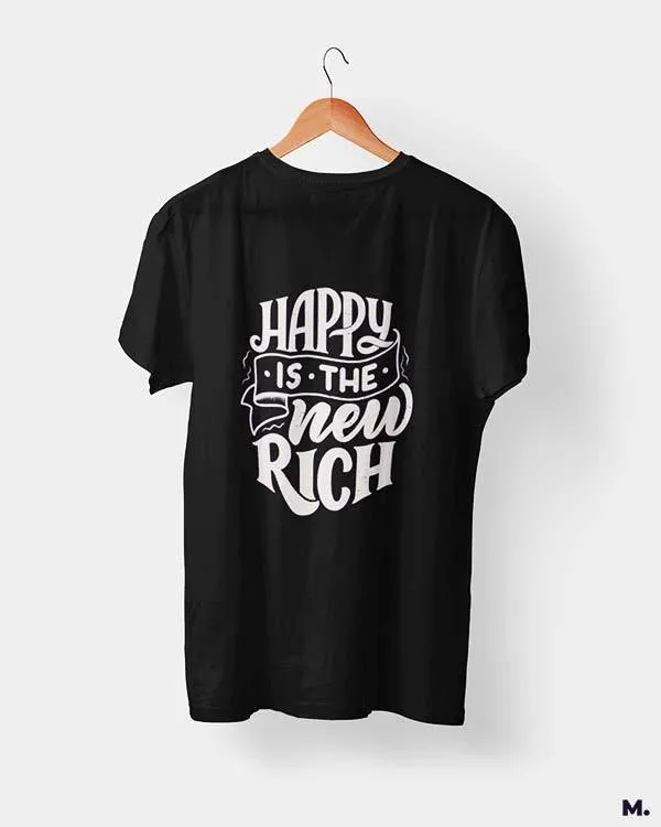 Happy is the new rich printed t shirts
