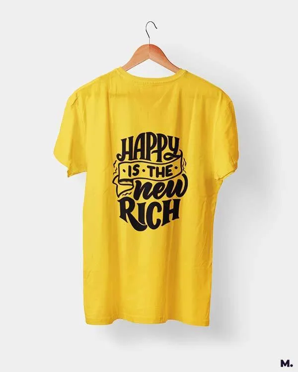 Happy is the new rich printed t shirts
