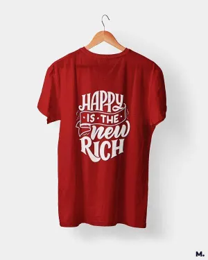 Happy is the new rich printed t shirts