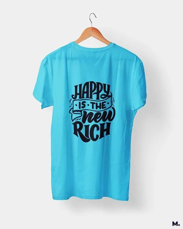 Happy is the new rich printed t shirts