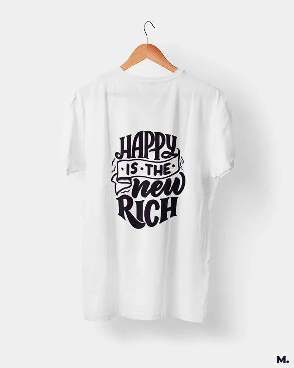 Happy is the new rich printed t shirts