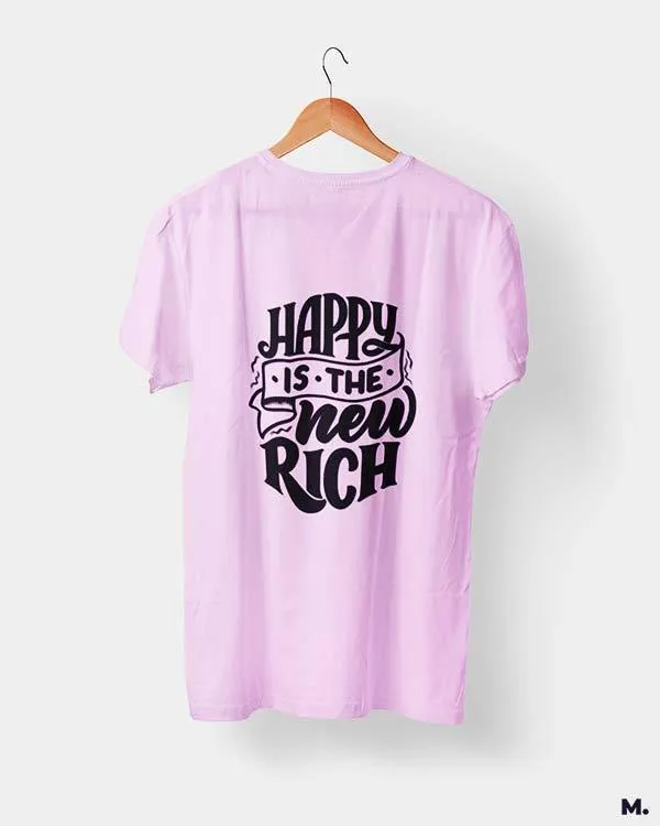 Happy is the new rich printed t shirts