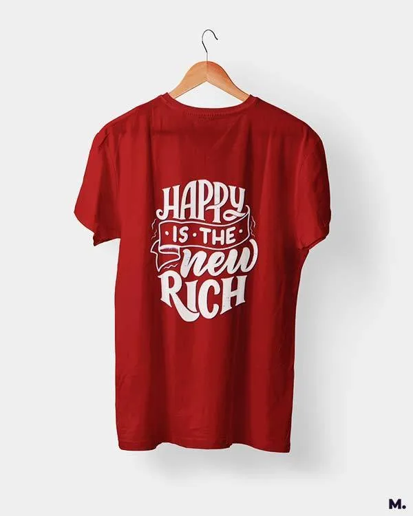 Happy is the new rich printed t shirts