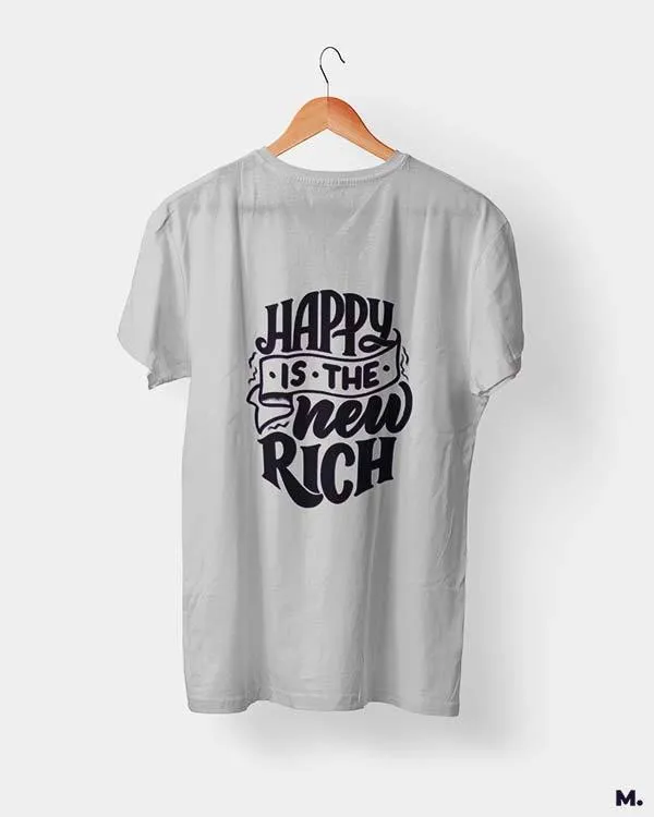 Happy is the new rich printed t shirts