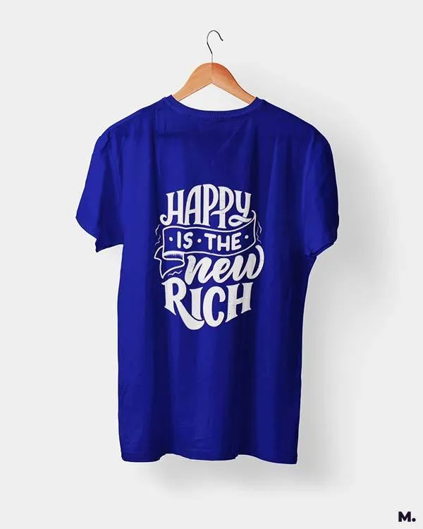 Happy is the new rich printed t shirts