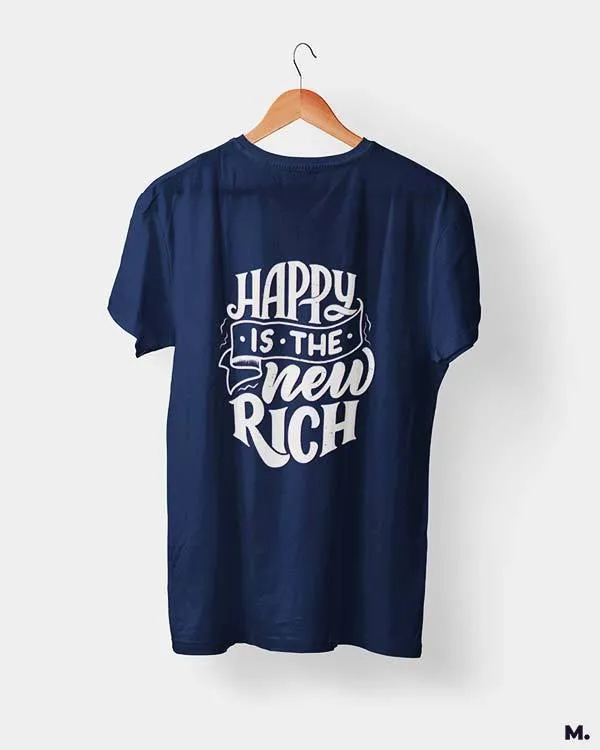 Happy is the new rich printed t shirts