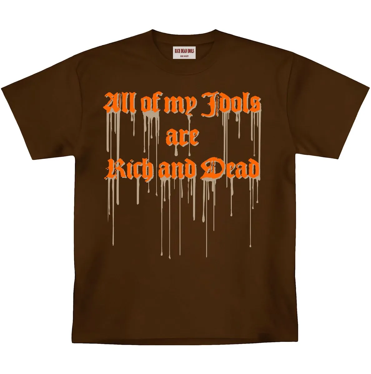 RICH DEAD IDOLS ALL OF MY IDOLS ARE RICH AND DEAD HEAVYWEIGHT TEE (BROWN)