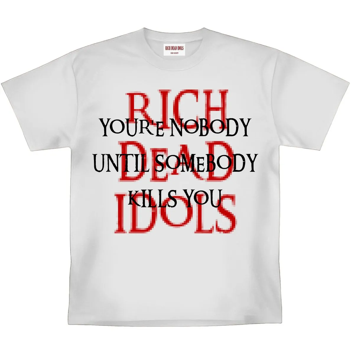 RICH DEAD IDOLS NOBODY UNTIL SOMEBODY KILLS YOU HEAVYWEIGHT TEE (WHITE)
