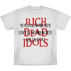 RICH DEAD IDOLS NOBODY UNTIL SOMEBODY KILLS YOU HEAVYWEIGHT TEE (WHITE)