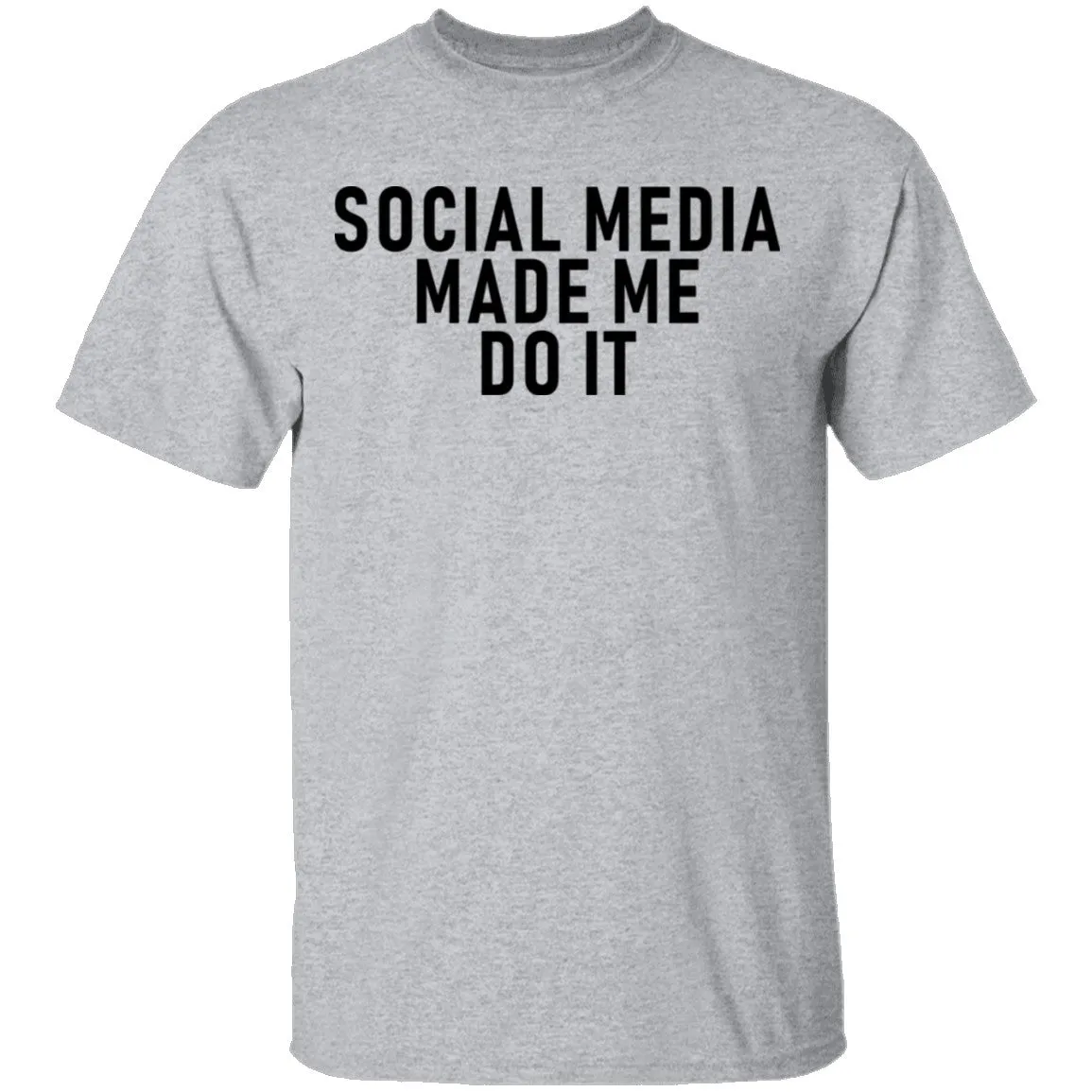 Social Media Made Me Do It T-Shirt