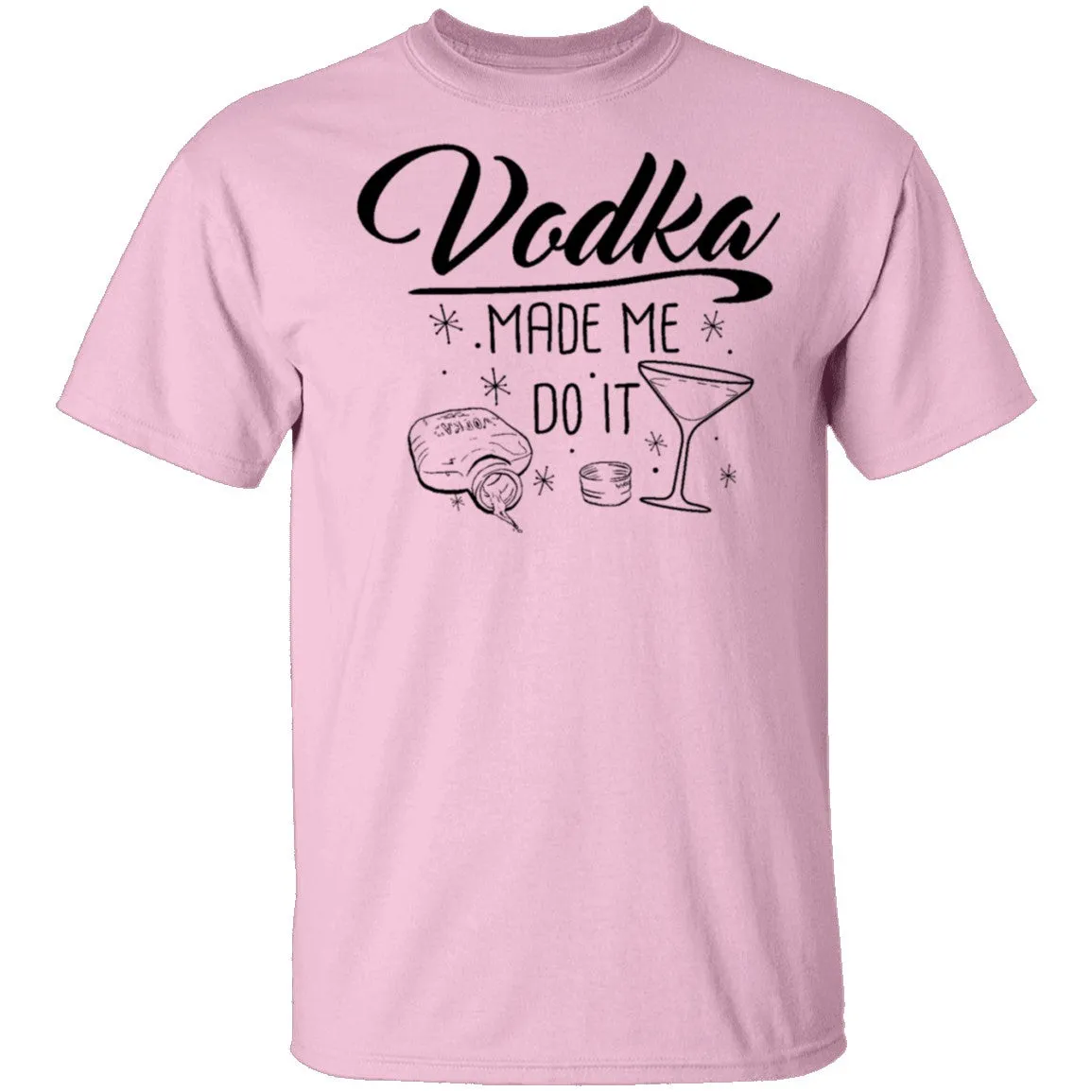 Vodka Made Me Do It T-Shirt
